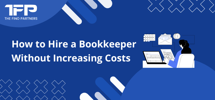 How to Hire a Bookkeeper Without Increasing Costs